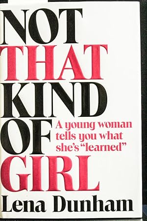 Seller image for Not That Kind of Girl: A Young Woman Tells You What She's "Learned" for sale by Mad Hatter Bookstore