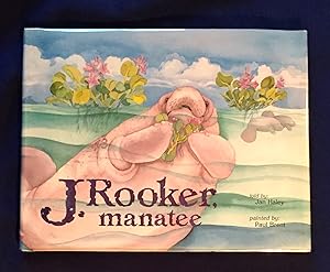 Seller image for J. ROOKER, MANATEE; told by: Jan Haley / painted by: Paul Brent for sale by Borg Antiquarian