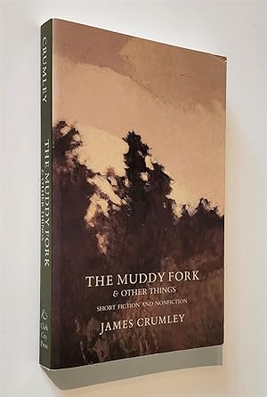 The Muddy Fork & Other Things Short Fiction and Nonfiction