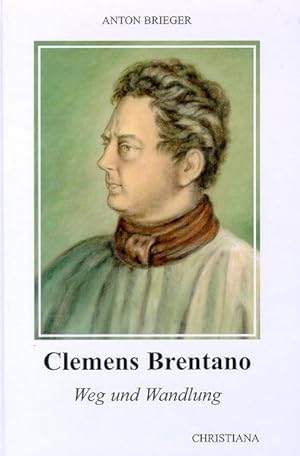 Seller image for Clemens Brentano: Weg und Wandlung for sale by Versandantiquariat Felix Mcke