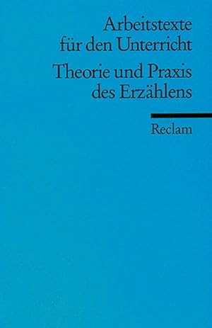 Bild des Verkufers fr Theorie und Praxis des Erzhlens: (Arbeitstexte fr den Unterricht) zum Verkauf von Versandantiquariat Felix Mcke