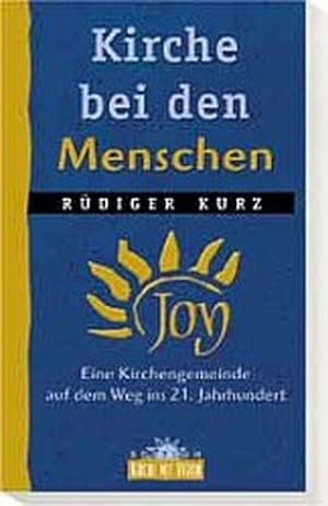 Seller image for Kirche bei den Menschen: Eine Kirchengemeinde auf dem Weg ins 21. Jahrhundert for sale by Versandantiquariat Felix Mcke