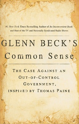 Seller image for Glenn Beck's Common Sense: The Case Against an Out-Of-Control Government, Inspired by Thomas Paine (Paperback or Softback) for sale by BargainBookStores