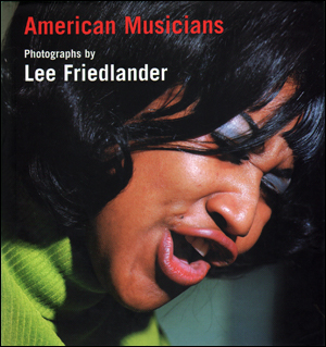 Imagen del vendedor de American Musicians : Photographs by Lee Friedlander a la venta por Specific Object / David Platzker