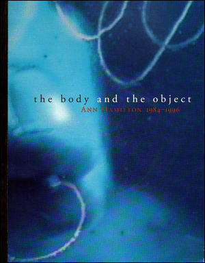 Seller image for The Body and the Object : Ann Hamilton, 1984 - 1996 for sale by Specific Object / David Platzker