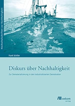 Seller image for Diskurs ber Nachhaltigkeit: Zur Dematerialisierung in den industrialisierten Demokratien (Hochschulschriften zur Nachhaltigkeit) for sale by Gabis Bcherlager