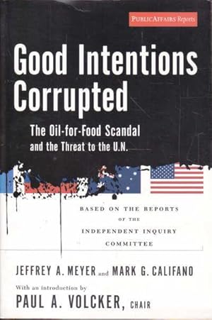 Imagen del vendedor de Good Intentions Corrupted: The Oil for Food Scandal And the Threat to the U.N. a la venta por Goulds Book Arcade, Sydney