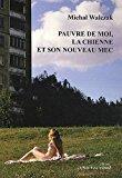 Seller image for Pauvre De Moi, La Chienne Et Son Nouveau Mec. Biedny Ja, Suka I Jej Nowy Koles for sale by RECYCLIVRE