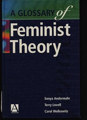 Bild des Verkufers fr A glossary of feminist theory. zum Verkauf von Antiquariat Bookfarm