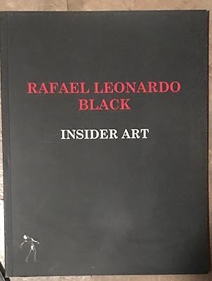 Seller image for Rafael Leonardo Black: Insider art. April 1-May 24, 2013 (Signed) for sale by Rob Warren Books