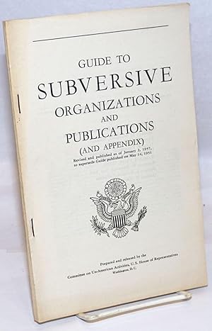 Imagen del vendedor de Guide to subversive organizations and publications (and appendix). Revised and published as of January 2, 1957, to supersede Guide published on May 14, 1951 a la venta por Bolerium Books Inc.