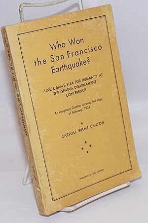 Who Won the San Francisco Earthquake? Uncle Sam's Plea for Humanity at the Geneva Disarmament Con...