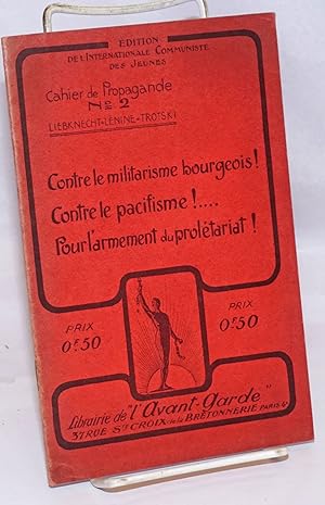 Contre le militarisme bourgeois! Contre le pacifisme! Pour l'armement du prolétariat!