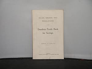 Rules, Orders and Regulations of the Dumfries Parish Bank for Savings (1953)