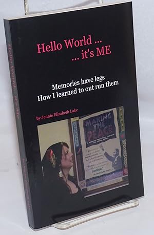 Bild des Verkufers fr Hello world. It's ME. Memories have legs - How I learned to outrun them zum Verkauf von Bolerium Books Inc.