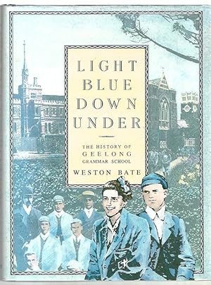 Seller image for Light Blue Down Under : The History of Geelong Grammar School. for sale by City Basement Books