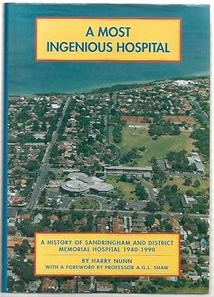 Seller image for A Most Ingenious Hospital : A History of Sandringham and District Memorial Hospital 1940 - 1990. for sale by City Basement Books