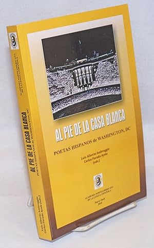 Seller image for Al Pie de la Casa Blanca: Poetas Hispanos de Washington, DC for sale by Bolerium Books Inc.