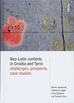 Seller image for Neo-Latin contexts in Croatia and Tyrol - challenges, prospects, case studies. Johanna Luggin, Luka Spoljaric, Lav Subaric. for sale by Antiquariat Buchseite