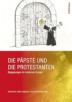 Die Päpste und die Protestanten - Begegnungen im modernen Europa.