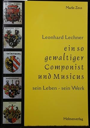 Bild des Verkufers fr Leonhard Lechner. Ein so gewaltiger Componist und Musicus. Sein Leben - Sein Werk. zum Verkauf von Antiquariat  Braun