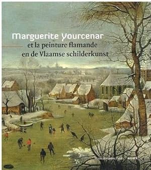 Bild des Verkufers fr Marguerite Yourcenar et la peinture flamande en de Vlaamse schilderkunst. zum Verkauf von Antiquariat Bernd Preler