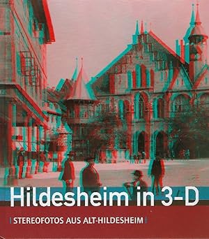 Bild des Verkufers fr Hildesheim in 3-D. Stereofotos aus Alt-Hildesheim zum Verkauf von Antiquariat Lcke, Einzelunternehmung