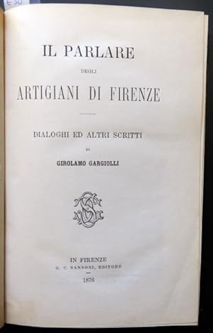 Seller image for Il parlare degli artigiani di Firenze. Dialoghi ed altri scritti. G. C. for sale by BOTTEGHINA D'ARTE GALLERIA KPROS