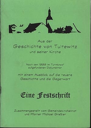 Aus der Geschichte von Tultewitz und seiner Kirche. Eine Festschrift,Nach den 1999 im Turmknopf a...