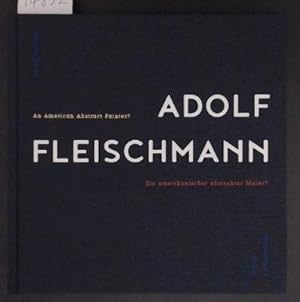 Seller image for Adolf Fleischmann An American Abstract Artist? for sale by Marcus Campbell Art Books