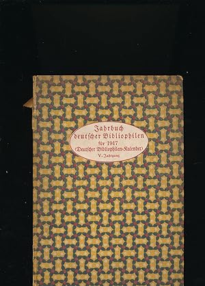 Bild des Verkufers fr Jahrbuch Deutscher Bibliophilen fr 1917,Deutscher Bibliophilen-Kalender, Fnfter Jahrgang;Deutscher Bibliophilen-Kalender, Fnfter Jahrgang zum Verkauf von Antiquariat Kastanienhof