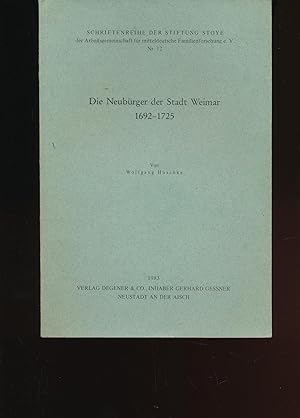 Bild des Verkufers fr Die Neubrger der Stadt Weimar 1692-1725,;Schriftenreihe der Stiftung Stoye der Arbeitsgemeinschaft fr mitteldeutsche Familienforschung Nr. 12 zum Verkauf von Antiquariat Kastanienhof