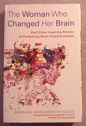 Bild des Verkufers fr The Woman Who Changed Her Brain, and Other Inspiring Stories of Pioneering Brain Transformation zum Verkauf von Book Nook
