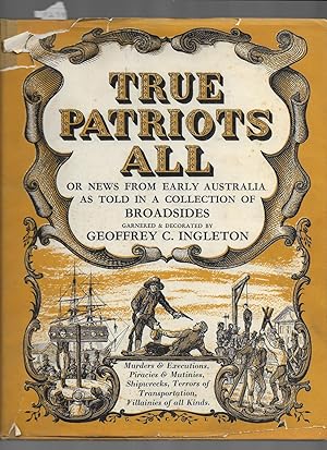 Bild des Verkufers fr True Patriots All: or News From Early Australia As Told In A Collection Of Broadsides zum Verkauf von Gwyn Tudur Davies