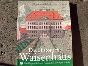 Imagen del vendedor de Das Historische Waisenhaus. Das Hauptgebude der Franckeschen Stiftungen zu Halle. Mit zahlreichen farbigen Abbildungen. Buchgestaltung von Klaus E. Gltz. (= Kataloge der Franckeschen Stiftungen 1). a la venta por Versandantiquariat Abendstunde