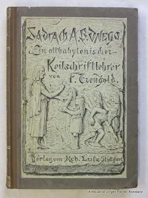 Seller image for Sadrach A. B. Dnego. Ein babylonischer Keilschriftlehrer. 120 Inschriften entziffert und umgedichtet. 6. Auflage. Stuttgart, Lutz, 1889. Kl.-8vo. 2 Bl., 108 S. Or.-Hlwd. mit Deckelbild. for sale by Jrgen Patzer