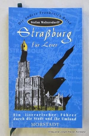 Straßburg für Leser. Ein literarischer Führer durch die Stadt und ihr Umland. Kehl, Morstadt, 200...