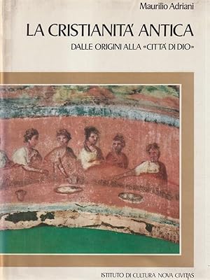 Imagen del vendedor de La cristianita' antica dalle origini alla citta' di Dio a la venta por Librodifaccia