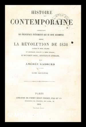 Seller image for Histoire contemporaine comprenant les principaux vnement qui se sont accomplis depuis la rvolution de 1830 jusqu' nos jours. T. 2 for sale by MW Books