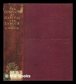 Imagen del vendedor de The conflicts of capital and labour historically and economically considered : being a history and review of the trade unions of Great Britain, showing their origin, progress, constitution, and objects in their political, social, economical, and industrial aspects a la venta por MW Books