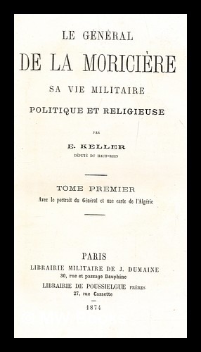 Image du vendeur pour Le Gnral de la Moricire : sa vie militaire, politique et religieuse - tome 1 mis en vente par MW Books