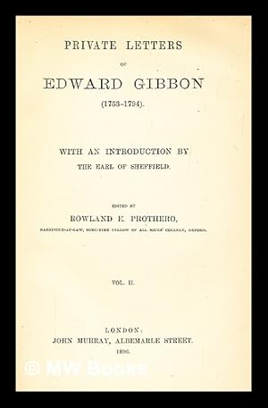 Immagine del venditore per Private letters of Edward Gibbon (1753-1794) / Vol.2. with an introduction by the Earl of Sheffield; edited by Rowland E. Prothero venduto da MW Books