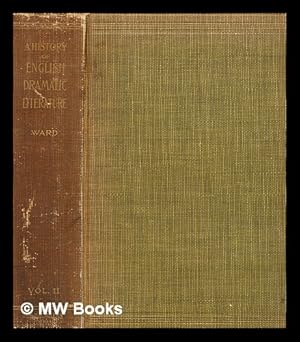 Seller image for A history of English dramatic literature to the death of Queen Anne / by Adolphus William Ward. Vol.2 for sale by MW Books