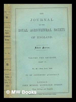 Immagine del venditore per The journal of the Royal Agricultural Society of England - Third Series - Volume the Seventh Part 2 - No. 26 - 30 June 1896 venduto da MW Books