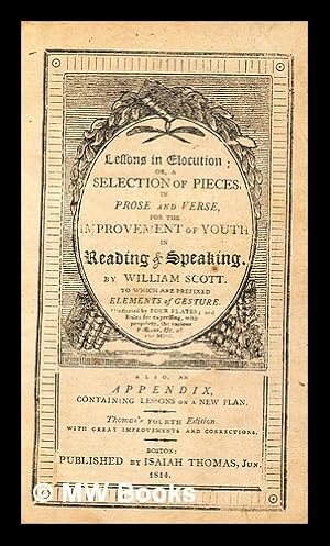 Seller image for Lessons in elocution, or, A selection of pieces in prose and verse : for the improvement of youth in reading and speaking : to which are prefixed, elements of gesture . and rules for expressing, with propriety, the various passions, &c. of the mind for sale by MW Books