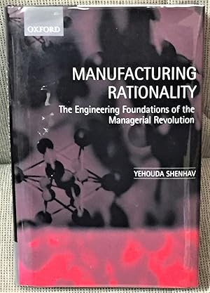Seller image for Manufacturing Rationality, The Engineering Foundations of the Managerial Revolution for sale by My Book Heaven
