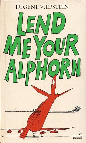 Seller image for Lend Me Your Alphorn: Further Tales of Life in Switzerland for sale by Hedgehog's Whimsey BOOKS etc.