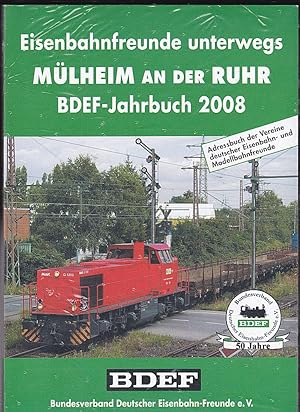 Bild des Verkufers fr Eisenbahnfreunde unterwegs. Mhlheim an der Ruhr. BDEF- Jahrbuch 2008 zum Verkauf von Versandantiquariat Karin Dykes