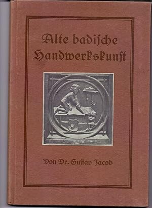 Bild des Verkufers fr Alte badische Handwerkskunst verf. im Auftrag des Badischen Handwerkskammertags. zum Verkauf von Die Wortfreunde - Antiquariat Wirthwein Matthias Wirthwein