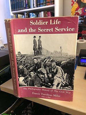 Soldier Life and the Secret Service (The Photographic History of the Civil War)